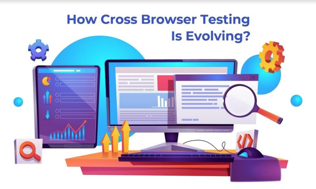 How Cross Browser Testing is Evolving?