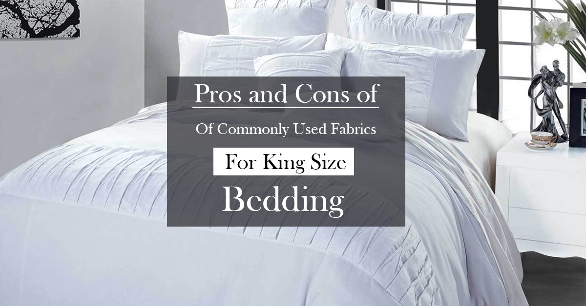Pros and Cons of Commonly Used Fabrics for King Size Bedding