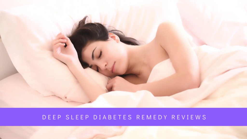 Deep Sleep Diabetes Remedy Reviews – Does it Really Work?