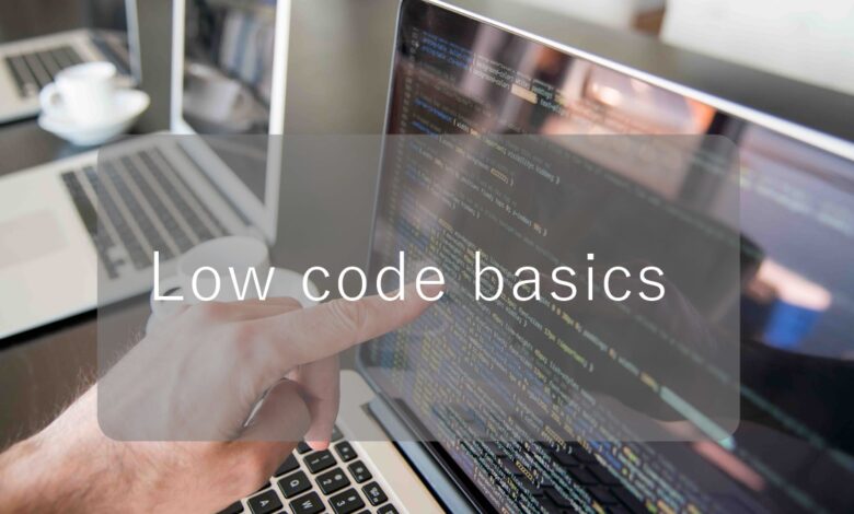 Everything you need to know about Low code basics