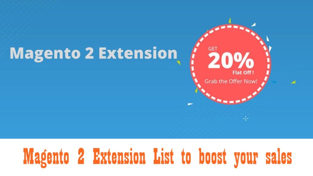 A Comprehensive Magento 2 Extension List to boost your sales