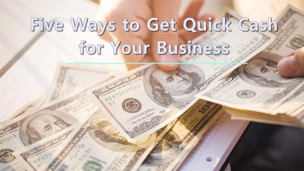Five Ways to Get Quick Cash for Your Business