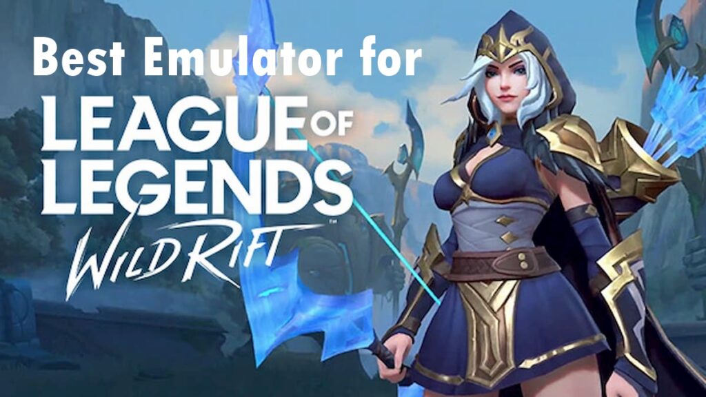 Which is the Best Emulator for LOL Wild Rift PC?