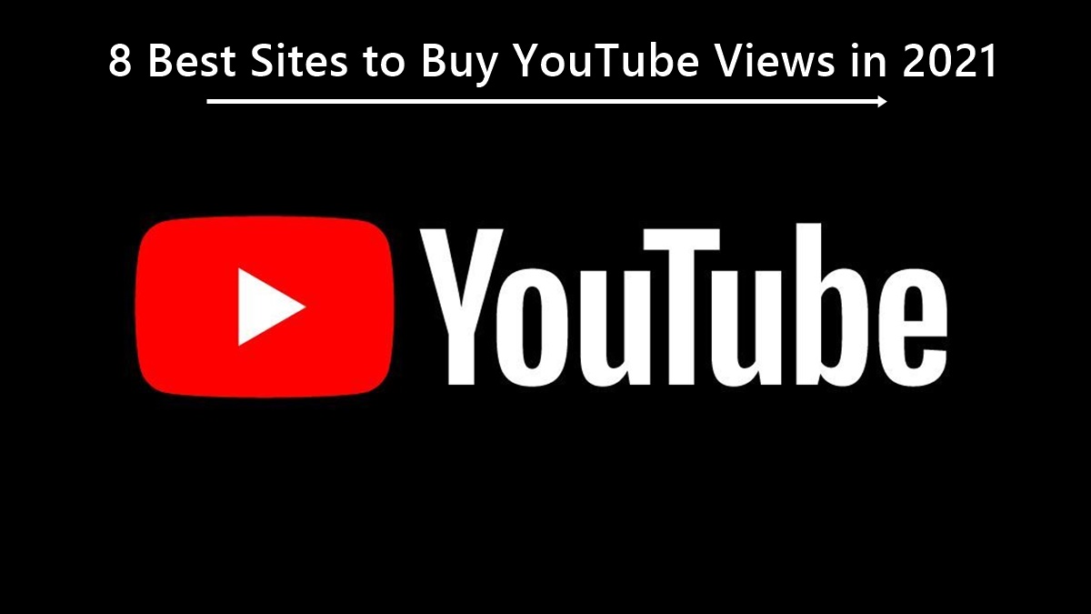 8 Best Sites to Buy YouTube Views in 2021