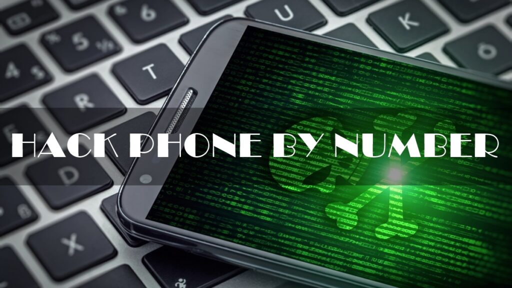How to Hack Someone’s Phone with Just Their Number?