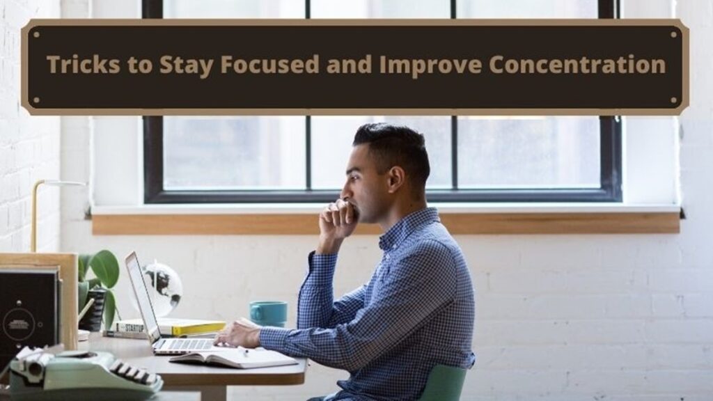 8 Proven Tricks to Stay Focused and Improve Concentration