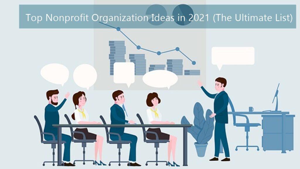 Top Nonprofit Organization Ideas in 2021 (The Ultimate List)