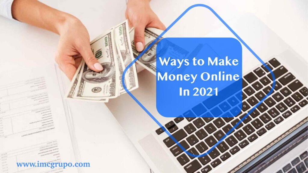 Ways to Make Money Online In 2021