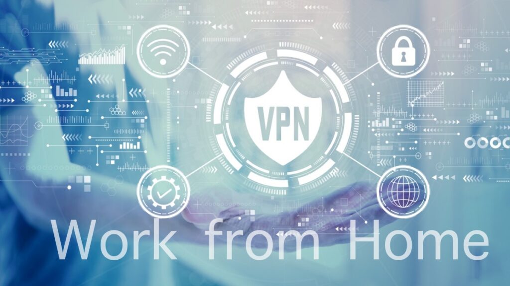 Working from Home? Make Sure You Use a VPN
