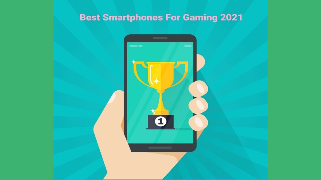 All The Best Mobile Phones 2021 for Gaming