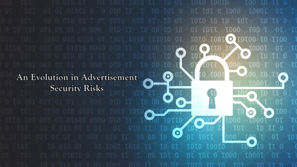 An Evolution in Advertisement Security Risks