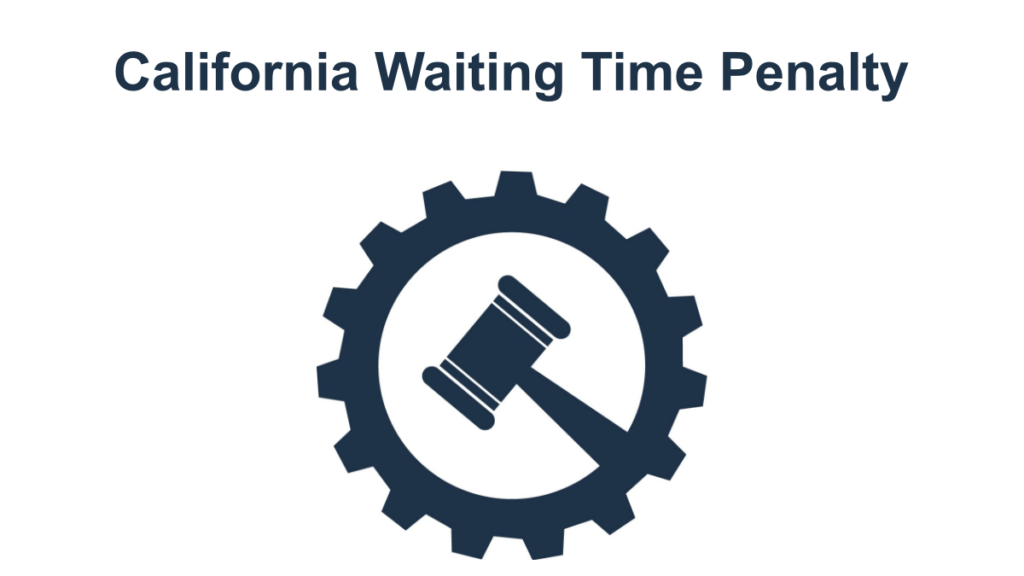 California Waiting Time Penalty