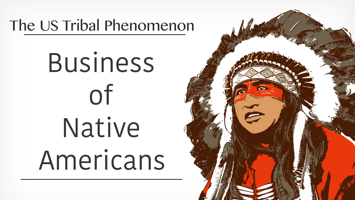 The US Tribal Phenomenon Business of Native Americans