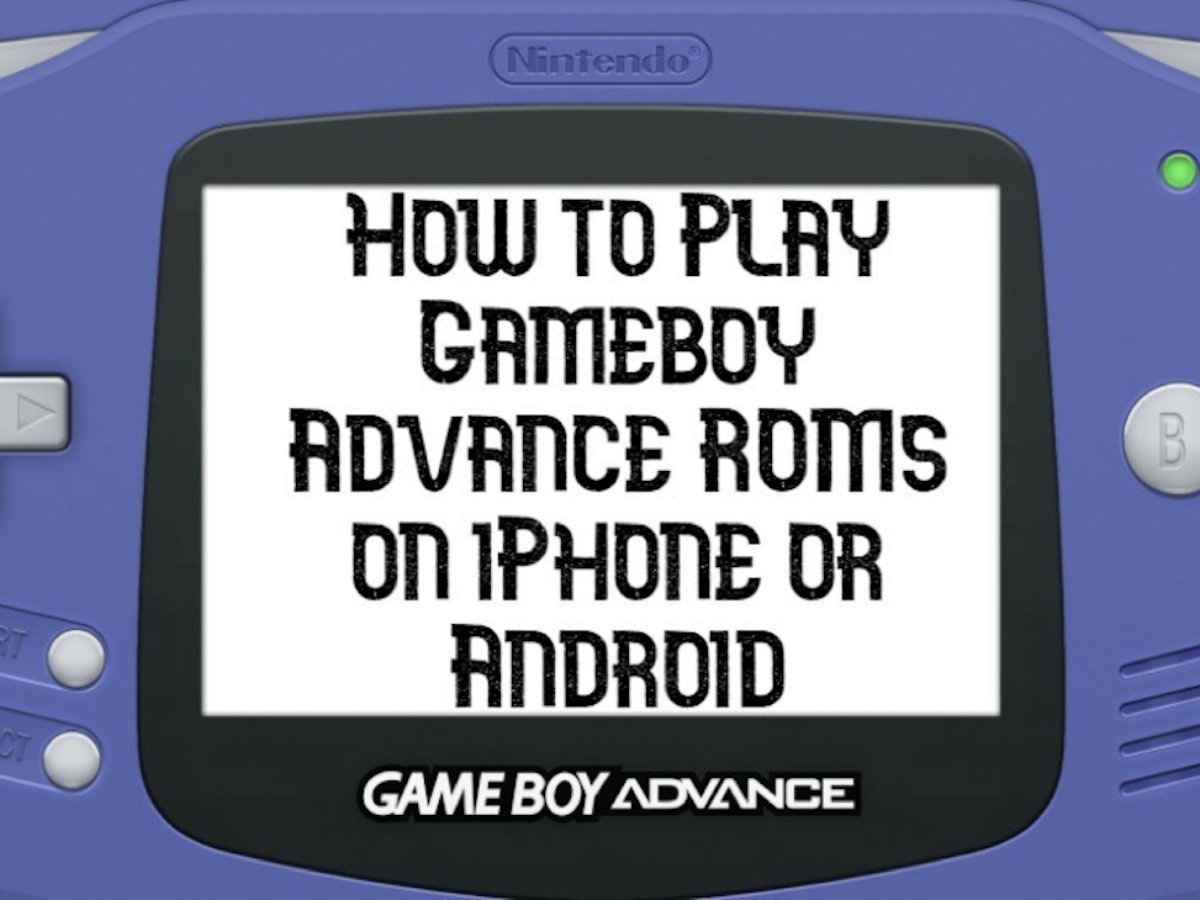 how to play gameboy advance games how to play gameboy advance games