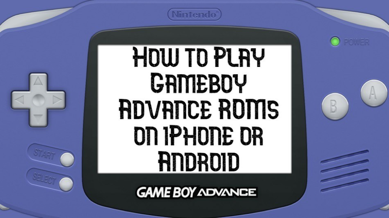 How To Play Gameboy Advance Roms On Iphone Or Android Imc Grupo