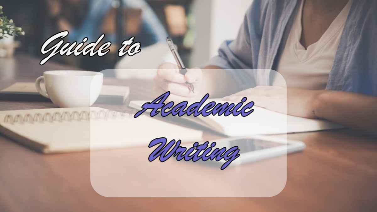 Your Guide To Academic Writing