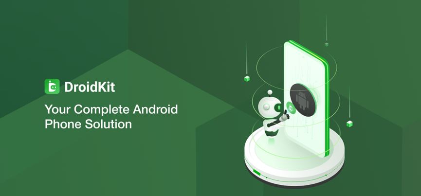 DroidKit - World’s First Solution to Recover Data, Fix System Issues, and Solve Any Android Problem from One Place