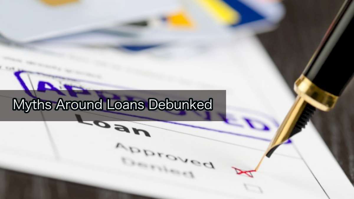 Myths Around Loans Debunked