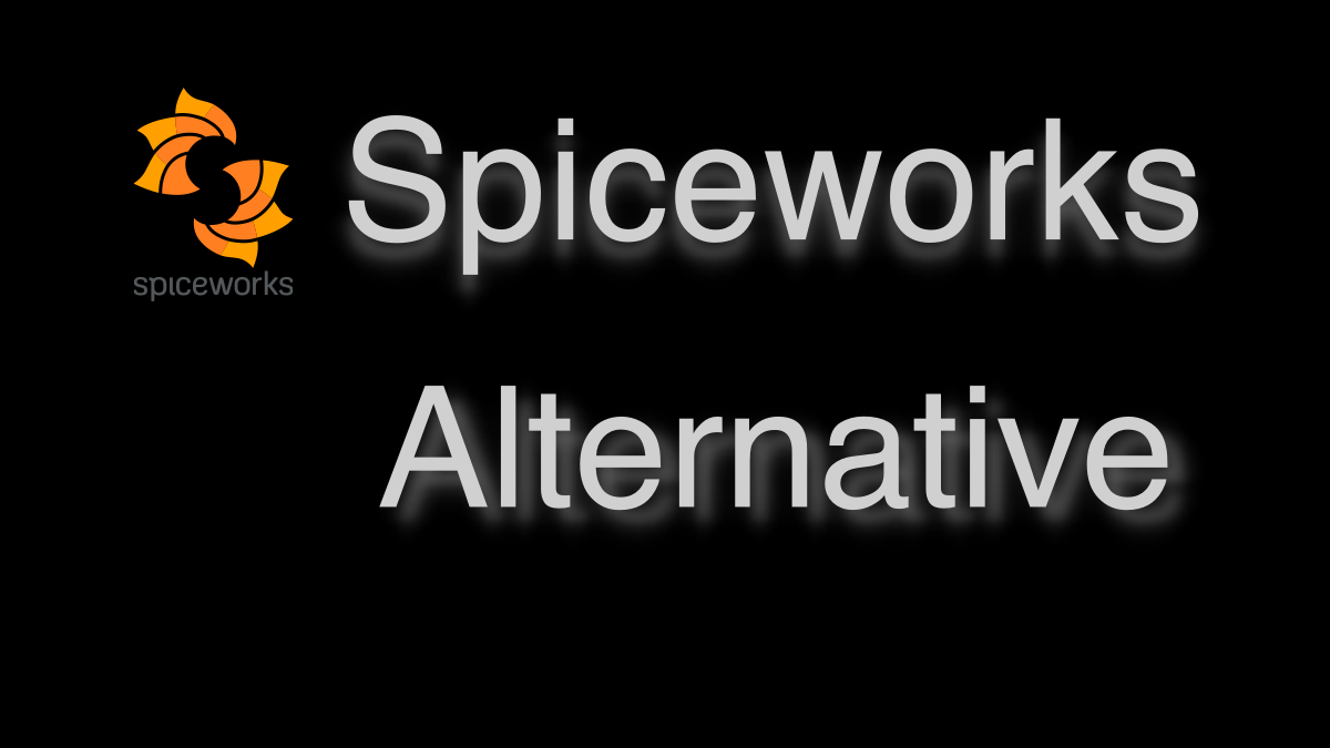 Spiceworks Alternatives Where Can You Move from Spiceworks Desktop