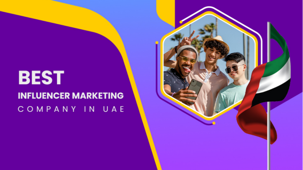 Best Influencer Marketing Company in UAE, GCC, Middle East