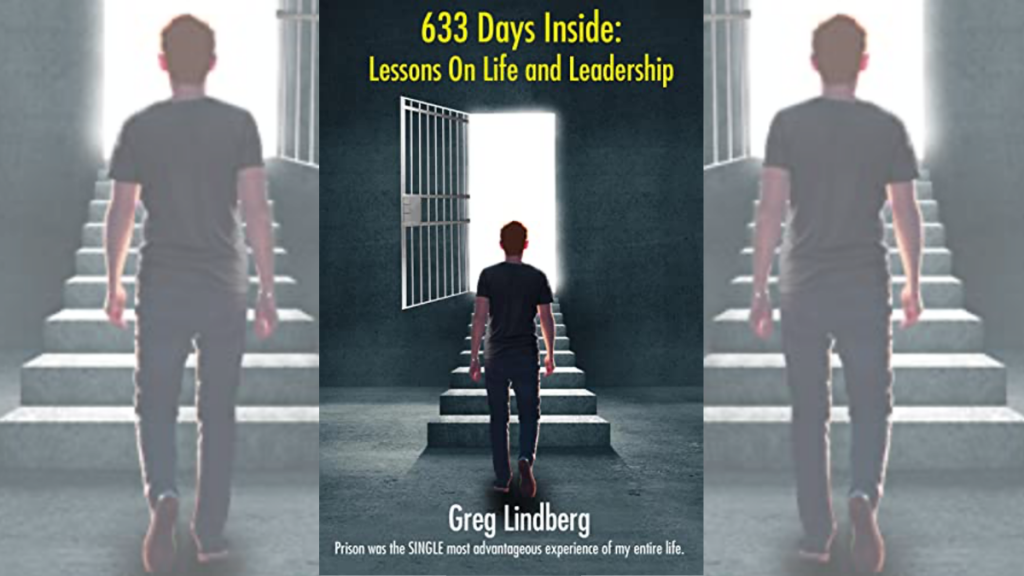 Book Review Greg Lindberg’s ‘633 Days Inside Lessons on Life and Leadership’ is an Inspiring Story of Courage, Determination and Growth