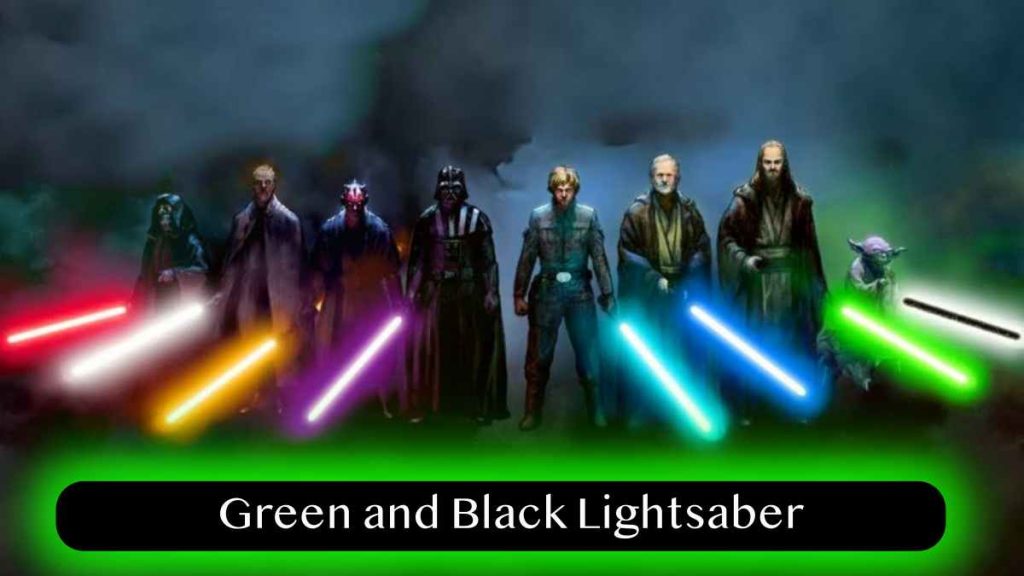 Get to know about Green and Black Lightsaber