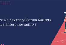 Photo of How Do Advanced Scrum Masters Drive Enterprise Agility?