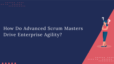 Photo of How Do Advanced Scrum Masters Drive Enterprise Agility?